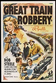 The Great Train Robbery, Bob Steele, Claire Carleton, Milburn Stone
